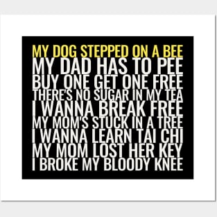 My Dog Stepped On A Bee Posters and Art